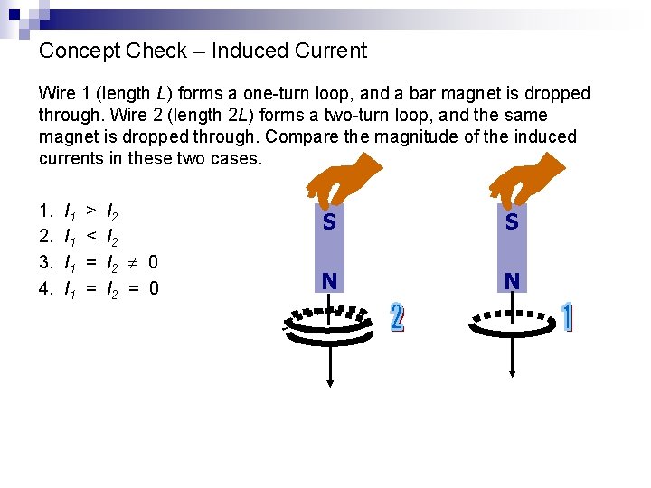 Concept Check – Induced Current Wire 1 (length L) forms a one-turn loop, and