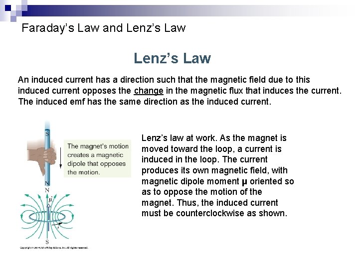 Faraday’s Law and Lenz’s Law An induced current has a direction such that the