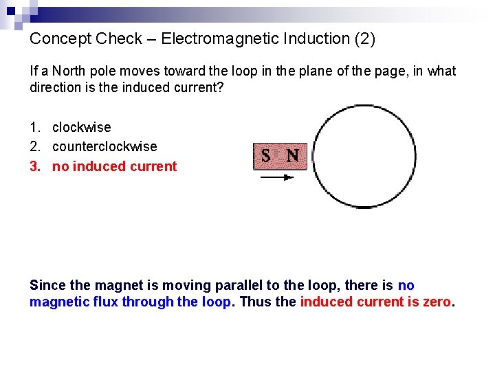 Concept Check – Electromagnetic Induction (2) If a North pole moves toward the loop