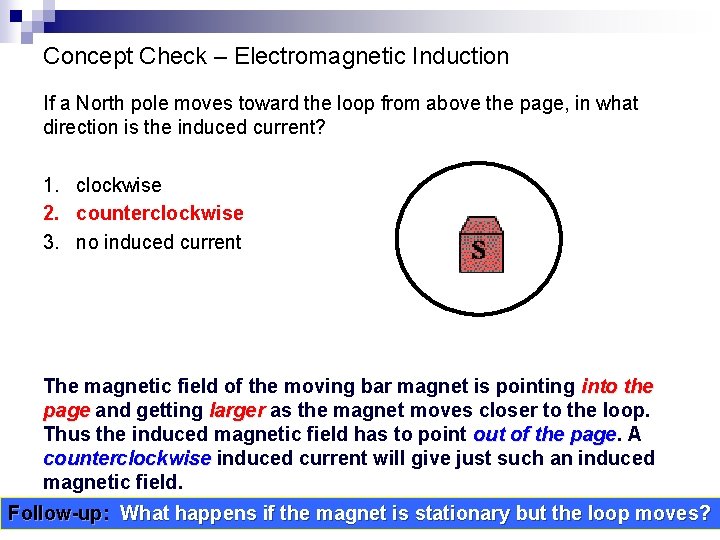 Concept Check – Electromagnetic Induction If a North pole moves toward the loop from