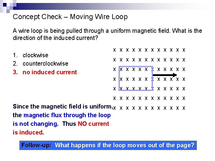 Concept Check – Moving Wire Loop A wire loop is being pulled through a