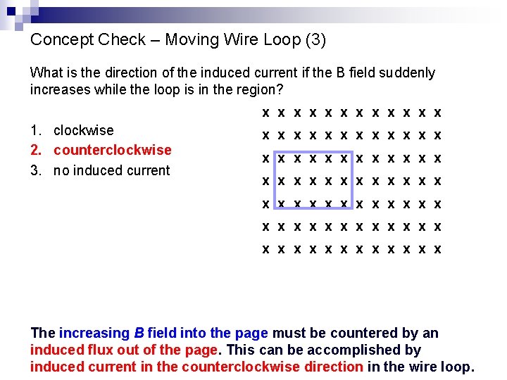 Concept Check – Moving Wire Loop (3) What is the direction of the induced