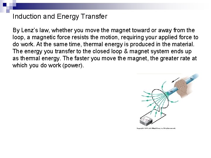 Induction and Energy Transfer By Lenz’s law, whether you move the magnet toward or