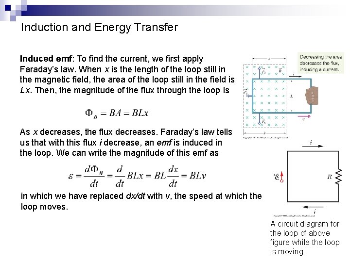 Induction and Energy Transfer Induced emf: To find the current, we first apply Faraday’s