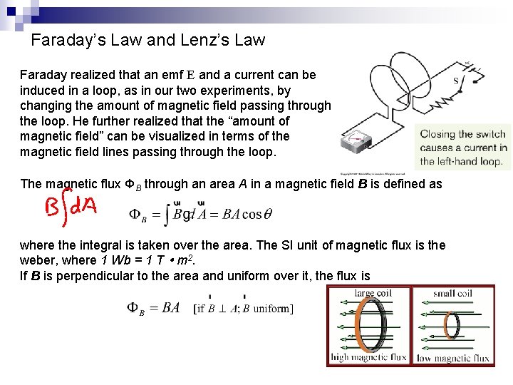 Faraday’s Law and Lenz’s Law Faraday realized that an emf E and a current