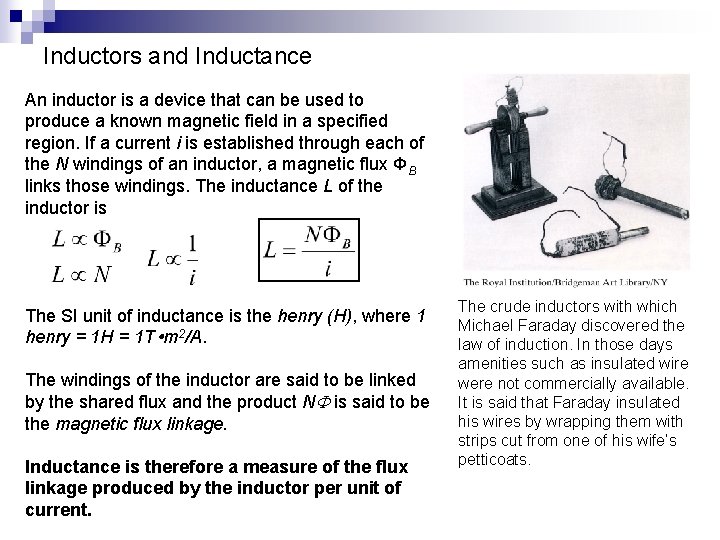 Inductors and Inductance An inductor is a device that can be used to produce