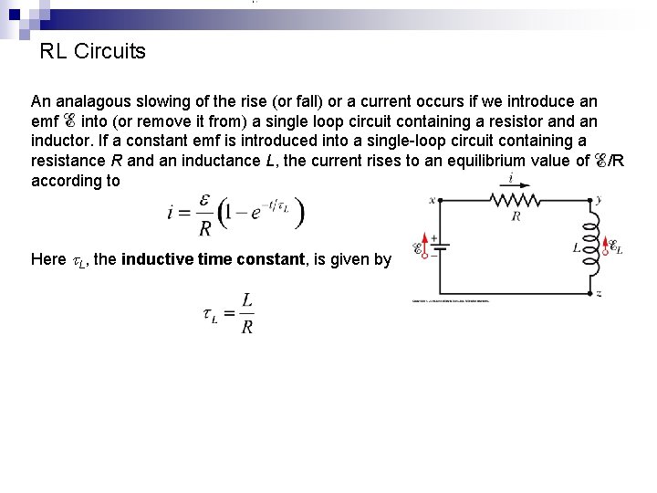 RL Circuits An analagous slowing of the rise (or fall) or a current occurs