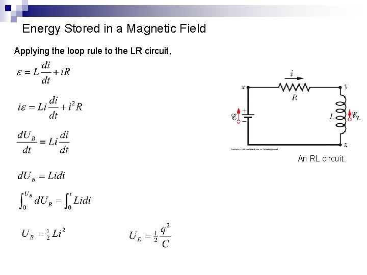 Energy Stored in a Magnetic Field Applying the loop rule to the LR circuit,