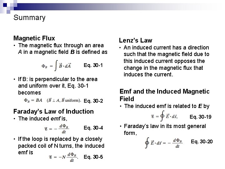 Summary Magnetic Flux • The magnetic flux through an area A in a magnetic