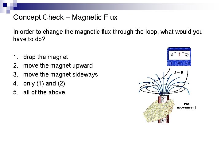 Concept Check – Magnetic Flux In order to change the magnetic flux through the