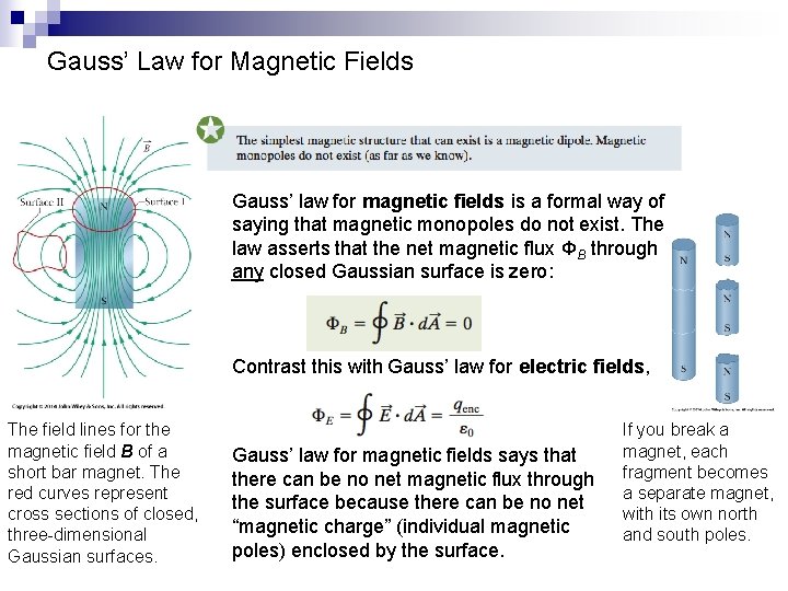 Gauss’ Law for Magnetic Fields Gauss’ law for magnetic fields is a formal way