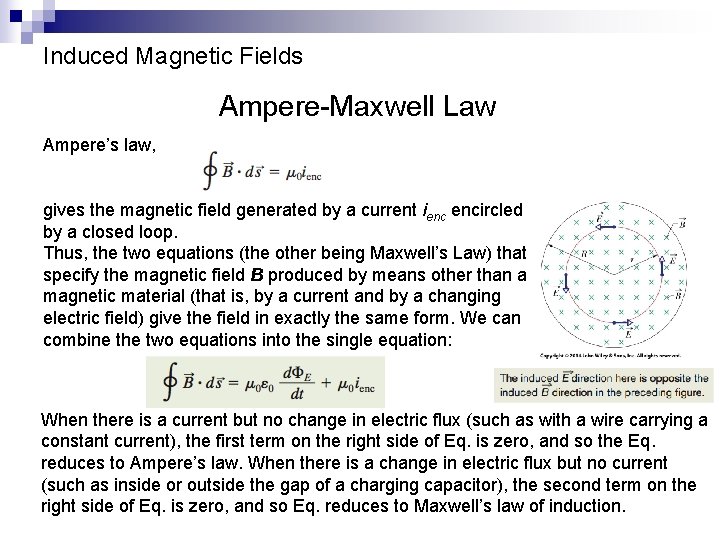 Induced Magnetic Fields Ampere-Maxwell Law Ampere’s law, gives the magnetic field generated by a