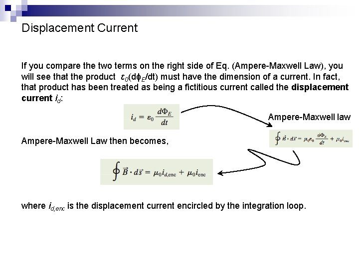 Displacement Current If you compare the two terms on the right side of Eq.