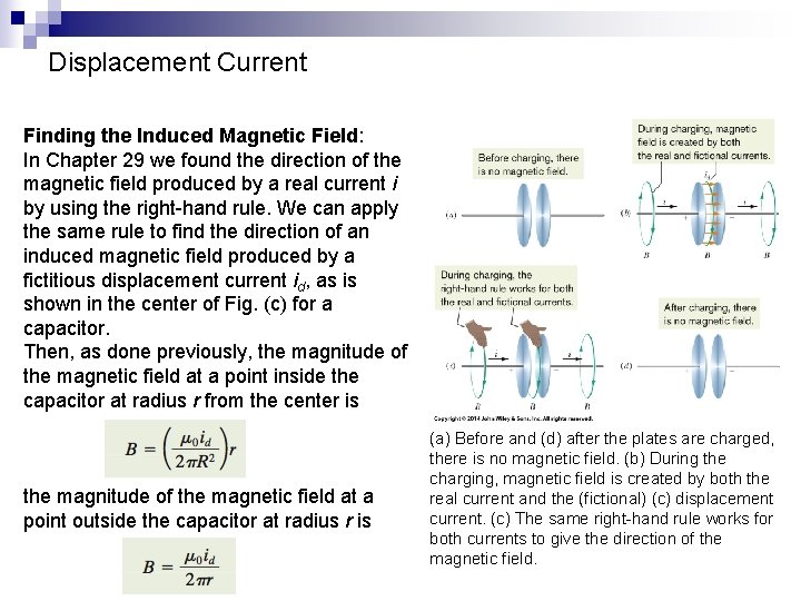 Displacement Current Finding the Induced Magnetic Field: In Chapter 29 we found the direction