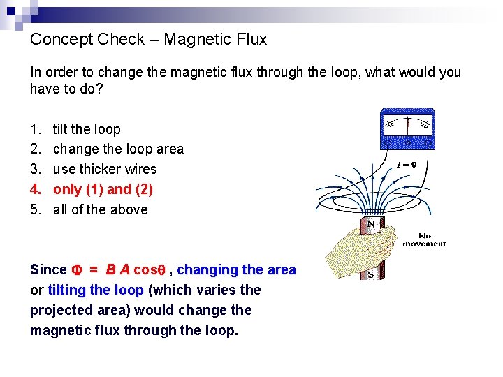 Concept Check – Magnetic Flux In order to change the magnetic flux through the