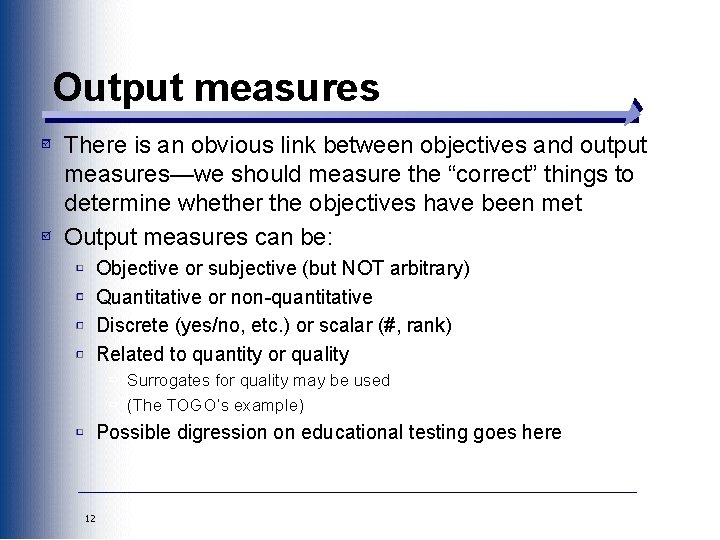 Output measures There is an obvious link between objectives and output measures—we should measure