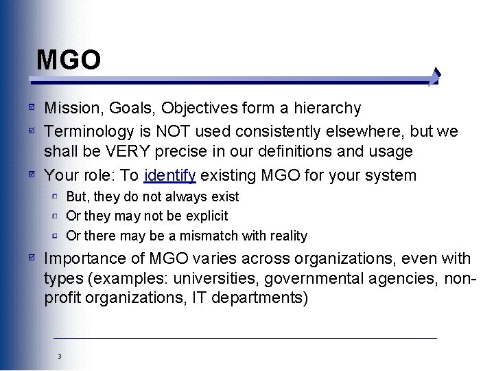 MGO Mission, Goals, Objectives form a hierarchy Terminology is NOT used consistently elsewhere, but