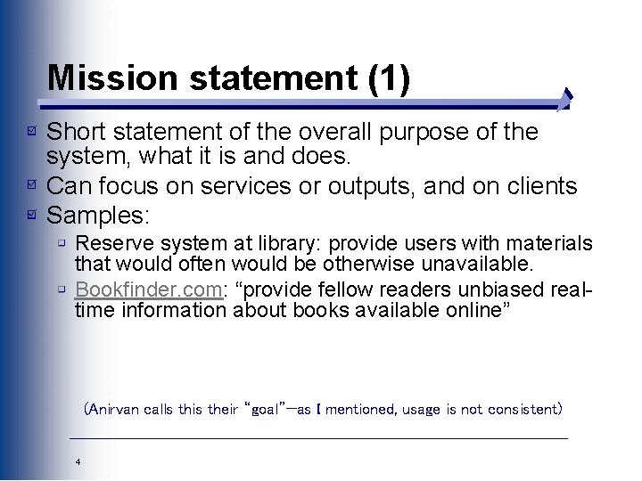 Mission statement (1) Short statement of the overall purpose of the system, what it
