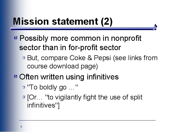 Mission statement (2) Possibly more common in nonprofit sector than in for-profit sector But,
