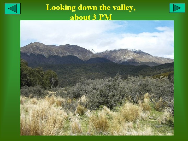 Looking down the valley, about 3 PM 