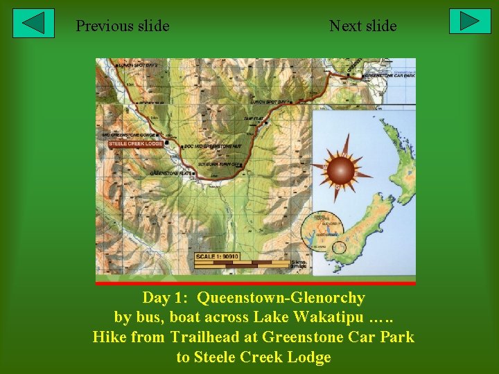 Previous slide Next slide Day 1: Queenstown-Glenorchy by bus, boat across Lake Wakatipu ….