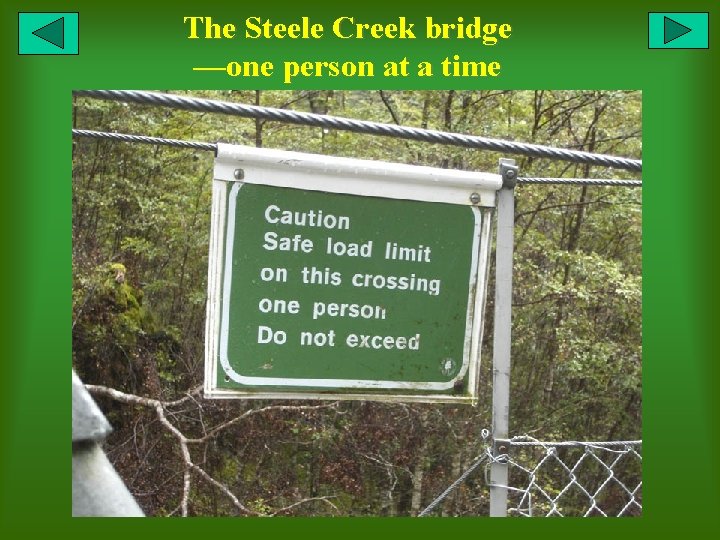 The Steele Creek bridge —one person at a time 