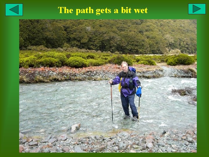 The path gets a bit wet 