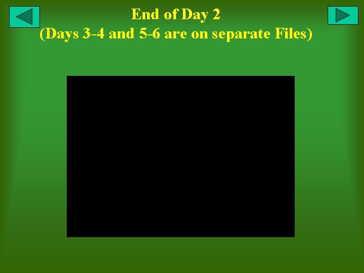 End of Day 2 (Days 3 -4 and 5 -6 are on separate Files)