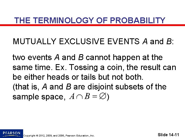 THE TERMINOLOGY OF PROBABILITY MUTUALLY EXCLUSIVE EVENTS A and B: two events A and