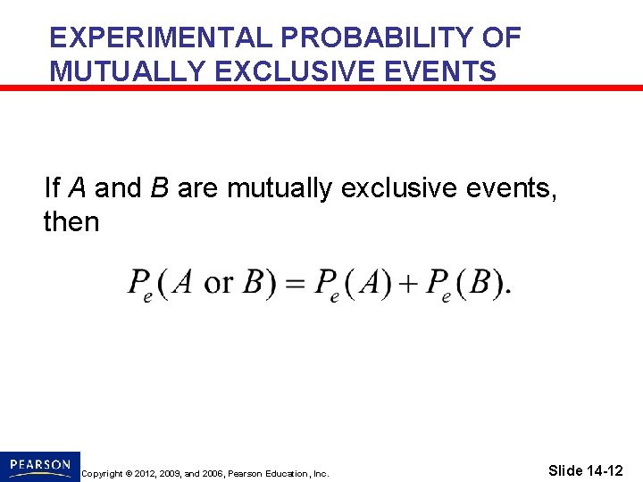EXPERIMENTAL PROBABILITY OF MUTUALLY EXCLUSIVE EVENTS If A and B are mutually exclusive events,