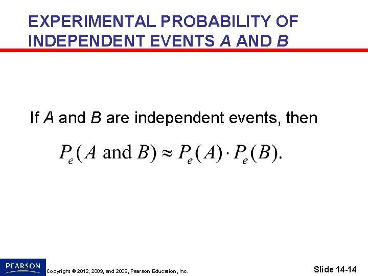 EXPERIMENTAL PROBABILITY OF INDEPENDENT EVENTS A AND B If A and B are independent