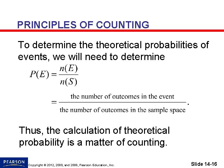 PRINCIPLES OF COUNTING To determine theoretical probabilities of events, we will need to determine