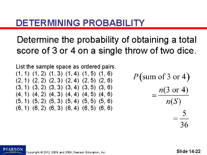 DETERMINING PROBABILITY Determine the probability of obtaining a total score of 3 or 4