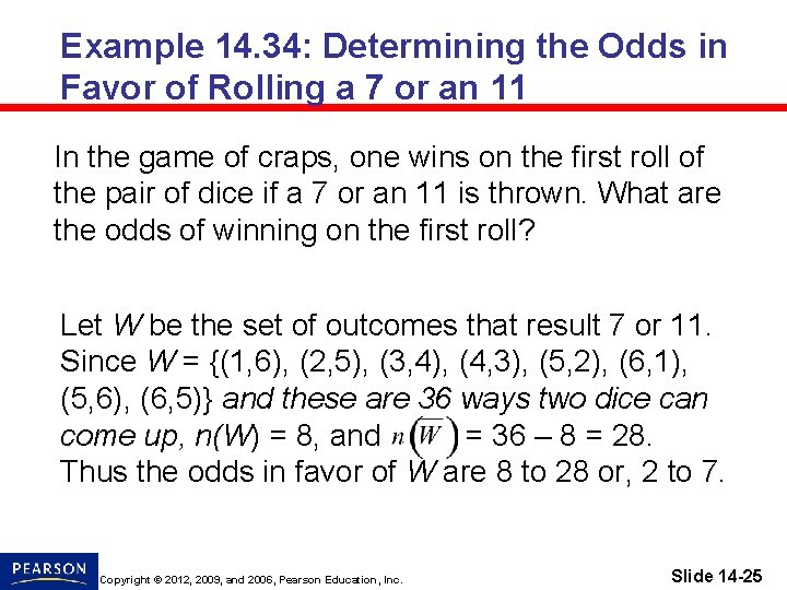 Example 14. 34: Determining the Odds in Favor of Rolling a 7 or an