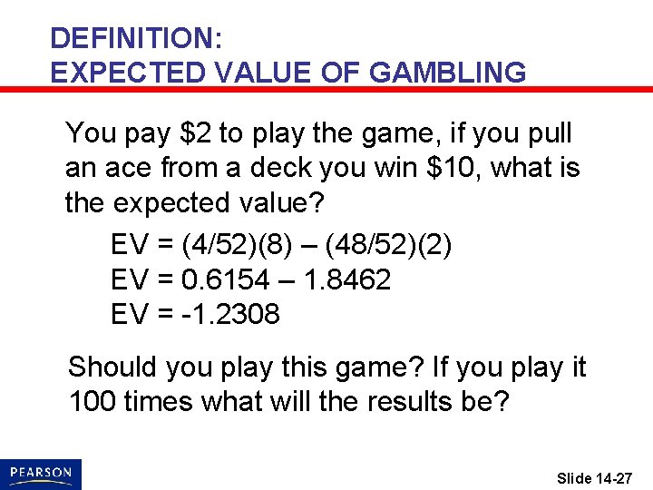 DEFINITION: EXPECTED VALUE OF GAMBLING You pay $2 to play the game, if you