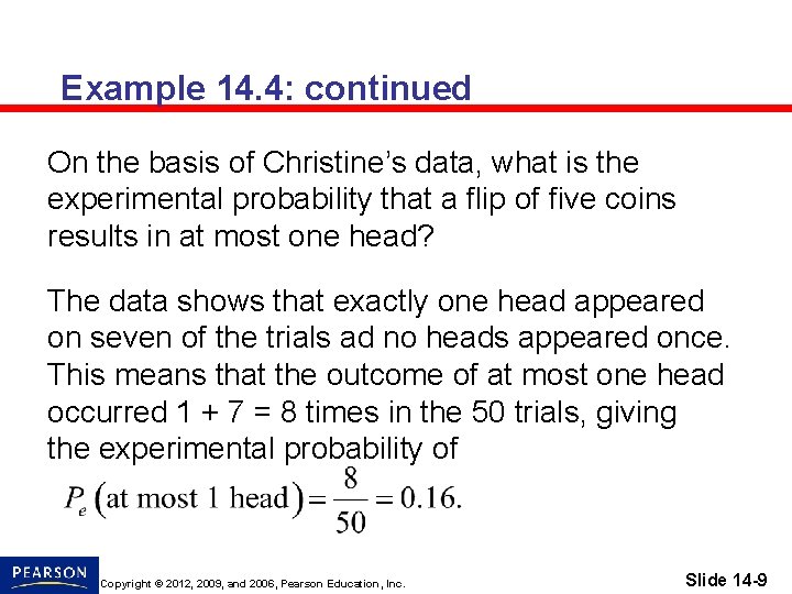 Example 14. 4: continued On the basis of Christine’s data, what is the experimental