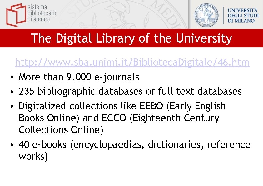 The Digital Library of the University http: //www. sba. unimi. it/Biblioteca. Digitale/46. htm •