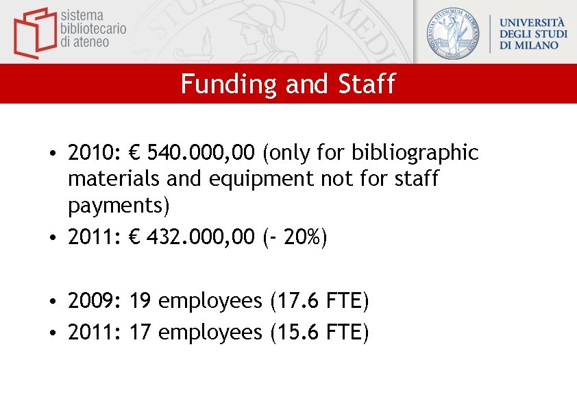 Funding and Staff • 2010: € 540. 000, 00 (only for bibliographic materials and