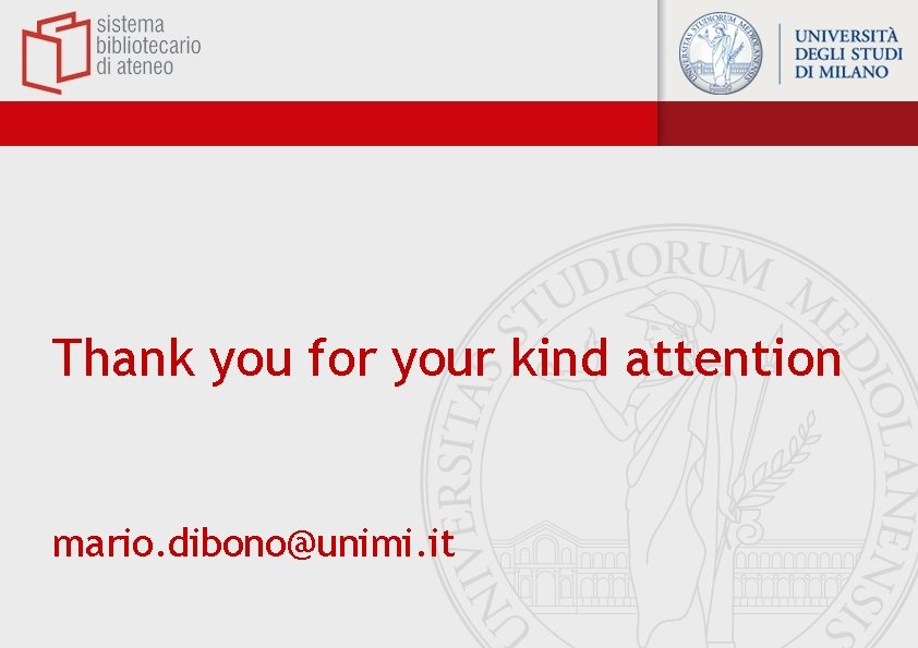 Thank you for your kind attention mario. dibono@unimi. it 