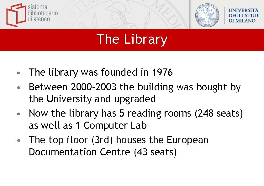 The Library • The library was founded in 1976 • Between 2000 -2003 the