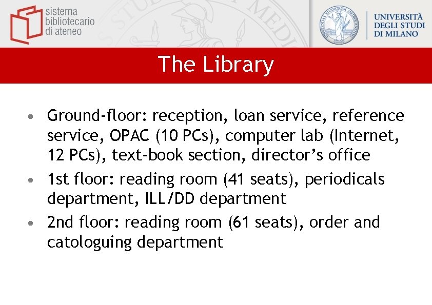The Library • Ground-floor: reception, loan service, reference service, OPAC (10 PCs), computer lab