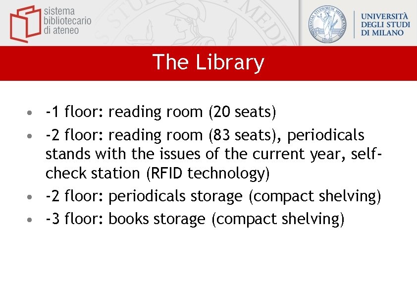 The Library • -1 floor: reading room (20 seats) • -2 floor: reading room