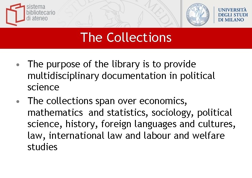 The Collections • The purpose of the library is to provide multidisciplinary documentation in