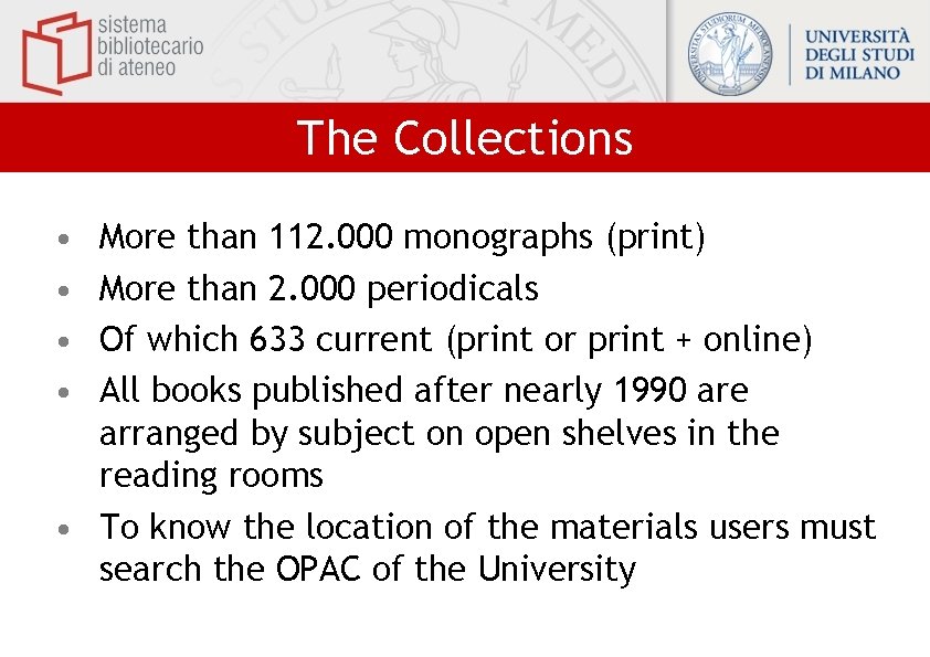 The Collections • • More than 112. 000 monographs (print) More than 2. 000