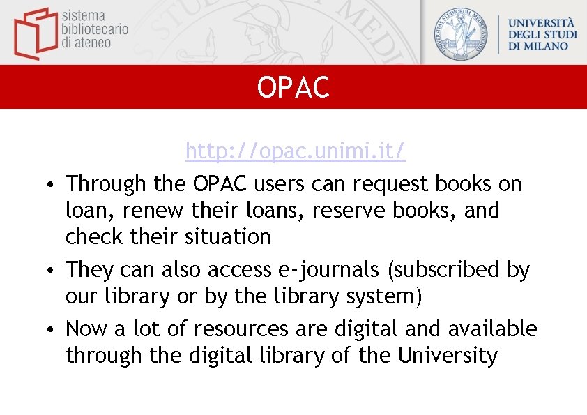 OPAC http: //opac. unimi. it/ • Through the OPAC users can request books on