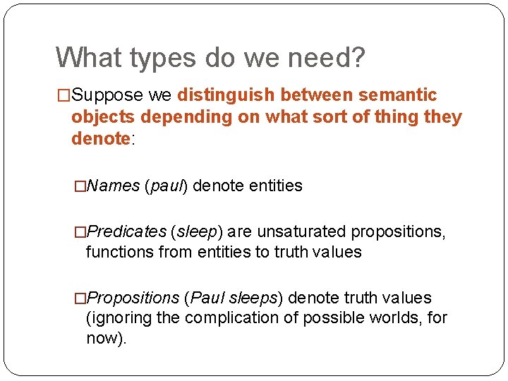 What types do we need? �Suppose we distinguish between semantic objects depending on what
