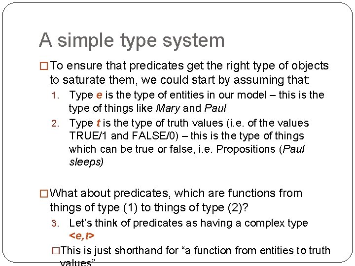 A simple type system � To ensure that predicates get the right type of