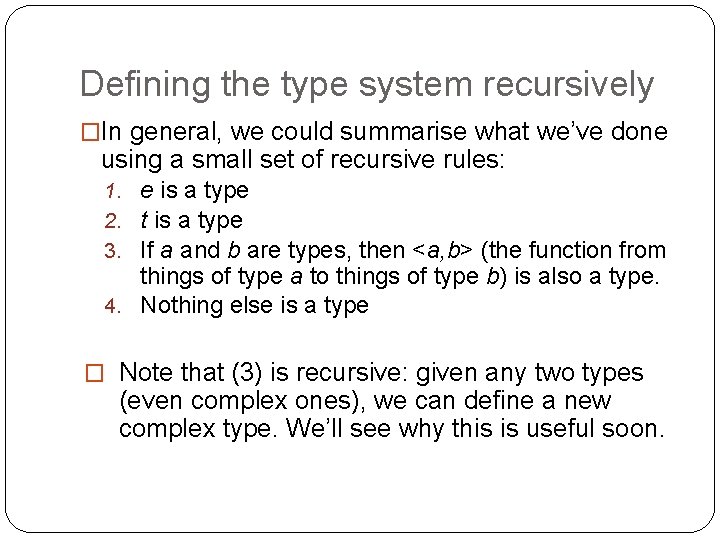 Defining the type system recursively �In general, we could summarise what we’ve done using
