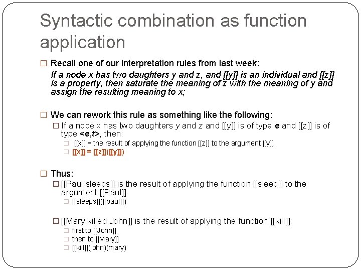 Syntactic combination as function application � Recall one of our interpretation rules from last
