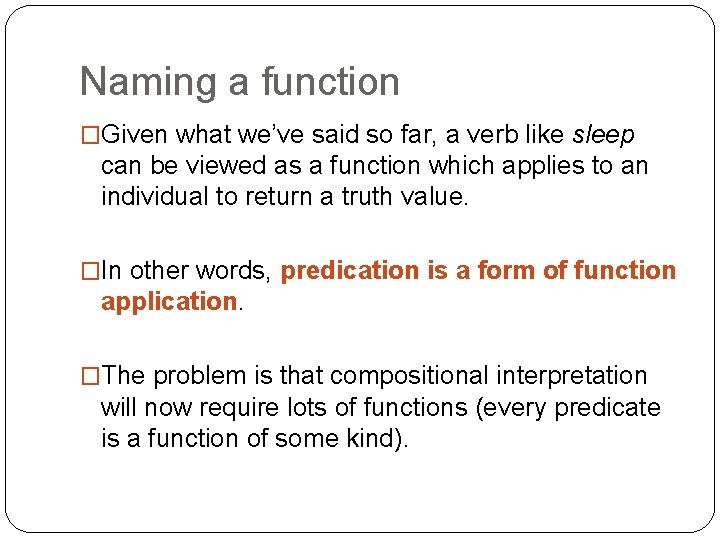 Naming a function �Given what we’ve said so far, a verb like sleep can